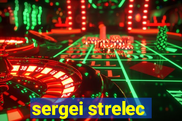 sergei strelec